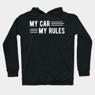 My Car My Rules Hoodie